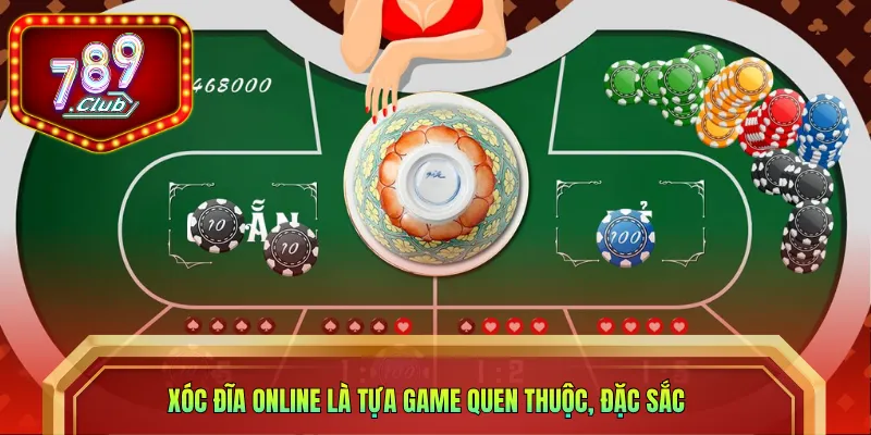 Xóc đĩa online là tựa game quen thuộc, đặc sắc 